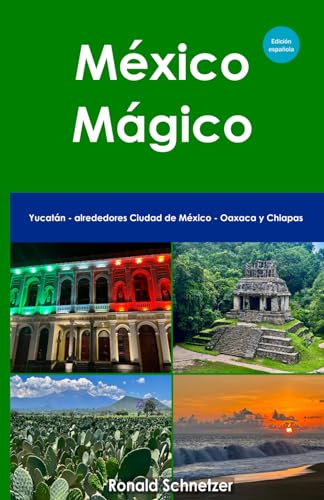 México Mágico: Yucatán - alrededores Ciudad de México - Oaxaca y Chiapas von Independently published