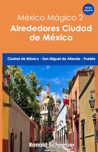 México mágico 2 - Ciudad de México y alrededores: Ciudad de México - San Miguel de Allende - Puebla von Independently published