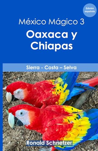 México mágico 3 - Oaxaca y Chiapas: Sierra - costa - selva von Independently published