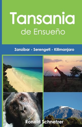 Tanzania de Ensueño: Zanzíbar - Serengeti - Kilimanjaro von Independently published