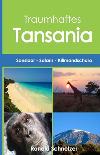Traumhaftes Tansania: Sansibar – Safaris – Kilimandscharo