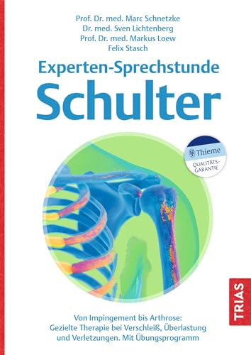 Experten-Sprechstunde Schulter: Von Impingement bis Arthrose: Gezielte Therapie bei Verschleiß, Überlastung und Verletzungen. Mit Übungsprogramm von Trias