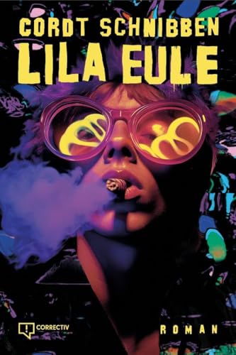 Lila Eule: Der OstWest-LSD-BeatClub-Roman von CORRECTIV