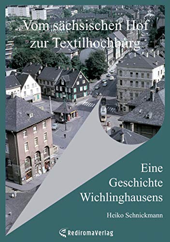 Vom sächsischen Hof zur Textilhochburg: Eine Geschichte Wichlinghausens