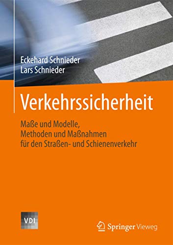 Verkehrssicherheit: Maße und Modelle, Methoden und Maßnahmen für den Straßen- und Schienenverkehr (VDI-Buch) von Springer Vieweg