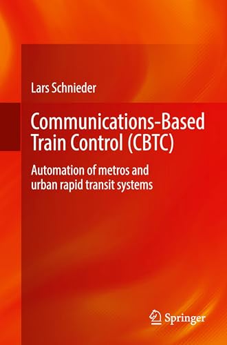 Communications-Based Train Control (CBTC): Automation of metros and urban rapid transit systems von Springer