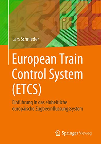 European Train Control System (ETCS): Einführung in das einheitliche europäische Zugbeeinflussungssystem