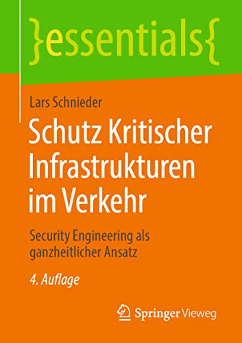 Schutz Kritischer Infrastrukturen im Verkehr: Security Engineering als ganzheitlicher Ansatz (essentials) von Springer Vieweg