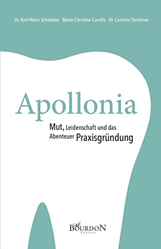 Apollonia - Mut, Leidenschaft und das Abenteuer Praxisgründung