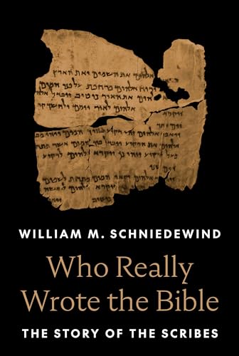 Who Really Wrote the Bible: The Story of the Scribes von Princeton University Press
