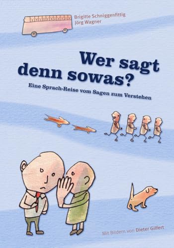 Wer sagt denn sowas?: Eine Sprach-Reise vom Sagen zum Verstehen (Sprachfutter) von Independently published