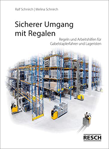 Sicherer Umgang mit Regalen: Regeln und Arbeitshilfen für Gabelstaplerfahrer und Lageristen