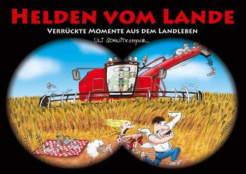 Helden vom Lande: Verrückte Momente aus dem Landleben von Landwirtschaftsvlg Münster