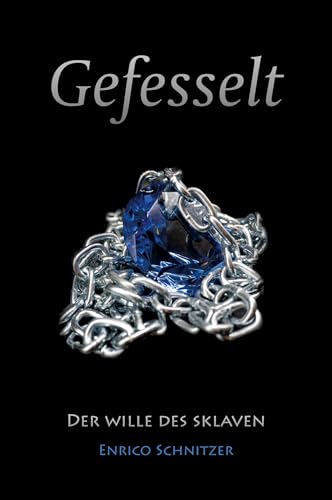 Der Wille des Sklaven: Gefesselt - Band 1