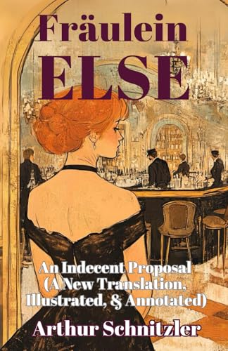 Fräulein Else: An Indecent Proposal (A New Translation, Illustrated, & Annotated) Ovid Publishing Edition von Independently published