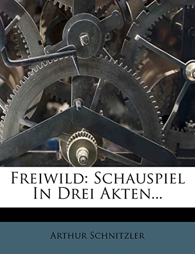 Freiwild: Schauspiel in Drei Akten...