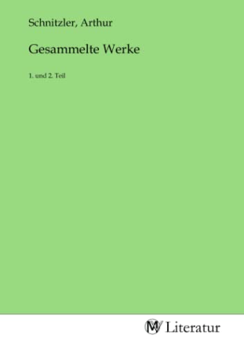 Gesammelte Werke: 1. und 2. Teil
