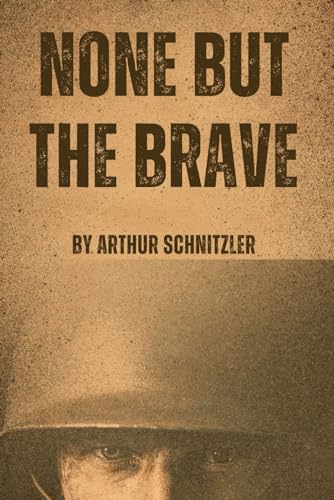 None but the Brave: Lieutenant Gustl von Independently published