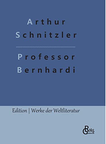 Professor Bernhardi (Edition Werke der Weltliteratur - Hardcover) von Gröls Verlag