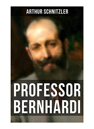 Professor Bernhardi: Ein prophetisches Drama über Antisemitismus von Musaicum Books