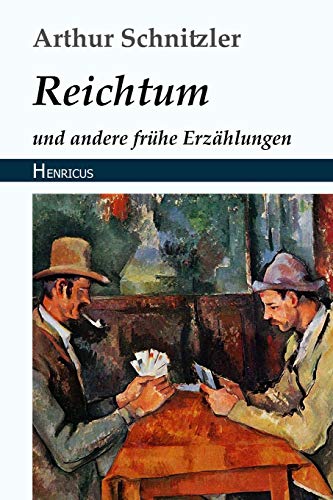 Reichtum: und andere frühe Erzählungen Reichtum: und andere frühe Erzählungen von Henricus Edition Deutsche Klassik