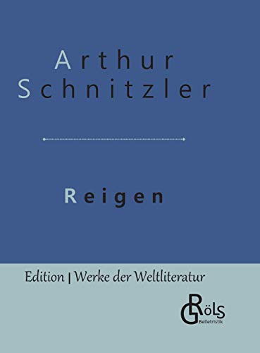 Reigen: Gebundene Ausgabe (Edition Werke der Weltliteratur - Hardcover) von Grols Verlag