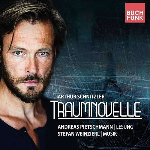 Traumnovelle: Konzertlesung nach Arthur Schnitzler Traumnovelle: Konzertlesung nach Arthur Schnitzler von BUCHFUNK Verlag