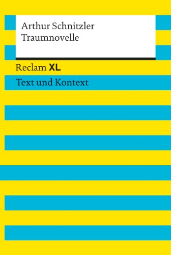 Traumnovelle. Textausgabe mit Kommentar und Materialien: Reclam XL – Text und Kontext Traumnovelle. Textausgabe mit Kommentar und Materialien: Reclam XL – Text und Kontext