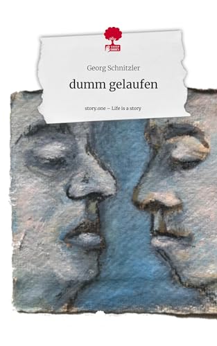 dumm gelaufen. Life is a Story - story.one