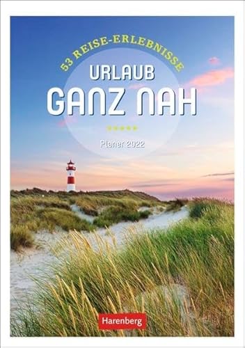 Urlaub ganz nah Kalender 2022: 53 Reise-Erlebnisse, Planer