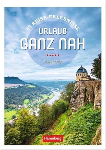 Urlaub ganz nah Wochenplaner 2023. Tipps für Kurzausflüge in Deutschland in einem Kalender mit Platz für Notizen. Terminkalender und Urlaubsinspiration.: 53 Reise-Erlebnisse, Planer