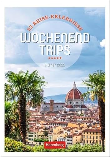 Wochenend-Trips Kalender 2022: 53 Reise-Erlebnisse, Planer