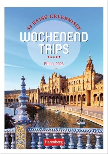 Wochenend-Trips Wochenplaner 2023. Fotokalender mit den schönsten Kurzurlaubszielen. Informativer Wochen-Kalender mit Ideen für den nächsten Ausflug.: 53 Reise-Erlebnisse, Planer