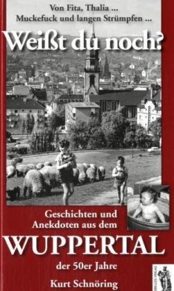 Weißt du noch? Von Fita, Thalia ... Muckefuck und langen Strümpfen ... : Geschichten und Anekdoten aus dem Wuppertal der 50er Jahre von Herkules