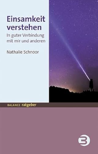 Einsamkeit verstehen: In guter Verbindung mit mir und anderen (BALANCE Ratgeber) von Balance Buch + Medien