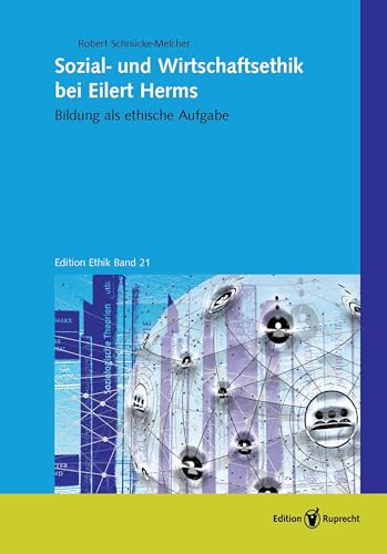 Sozial- und Wirtschaftsethik bei Eilert Herms: Bildung als ethische Aufgabe (Edition Ethik)