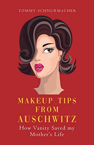 Makeup Tips from Auschwitz: How Vanity Saved my Mother's Life von Tellwell Talent