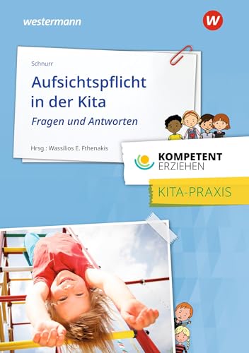 Kompetent erziehen: Aufsichtspflicht in der Kita - Fragen und Antworten Praxisband von Westermann Berufliche Bildung