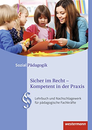 Sicher im Recht – Kompetent in der Praxis / Sicher im Recht - Kompetent in der Praxis: Lehrbuch und Nachschlagewerk für pädagogische Fachkräfte / ... für pädagogische Fachkräfte: Schülerband