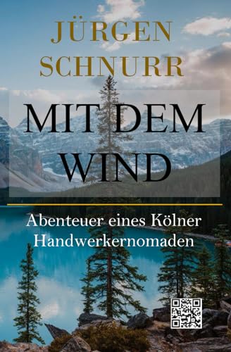 Mit Dem Wind: Abenteuer eines Kölner Handwerkernomaden