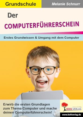 Der Computerführerschein: Erstes Grundwissen & Umgang mit dem Computer von Kohl Verlag