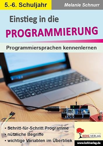 Einstieg in die Programmierung: Leichter Einstieg in verschiedene Programmiersprachen von Kohl Verlag