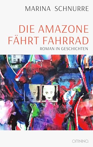 Die Amazone fährt Fahrrad: Roman in Geschichten von Omnino Verlag