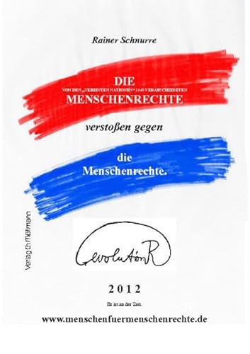Die Menschenrechte verstoßen gegen die Menschenrechte: Revolution 2012 - Es ist an der Zeit