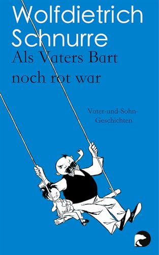 Als Vaters Bart noch rot war: Vater-und-Sohn-Geschichten