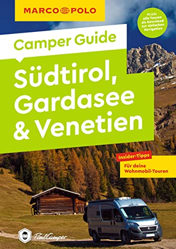 MARCO POLO Camper Guide Südtirol, Gardasee & Venetien: Insider-Tipps für deine Wohnmobil-Touren von Mairdumont