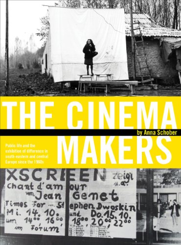 The Cinema Makers: Public Life and the Exhibition of Difference in South-Eastern and Central Europe Since the 1960s