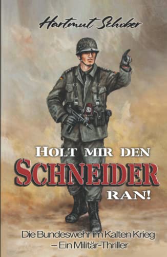 Holt mir den Schneider ran!: Die Bundeswehr im Kalten Krieg - Ein Militär-Thriller von EK-2 Publishing