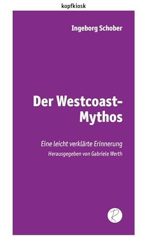 Der Westcoast-Mythos: Eine leicht verklärte Erinnerung (edition kopfkiosk) von Reiffer, A