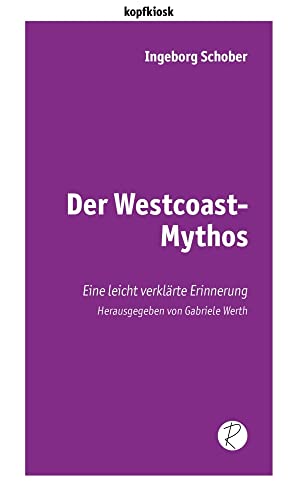 Der Westcoast-Mythos: Eine leicht verklärte Erinnerung (edition kopfkiosk) von Reiffer, Andreas Verlag